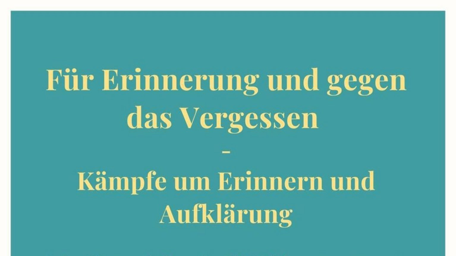 Veranstaltung: Für Erinnerung und gegen das Vergessen: Kämpfe um Erinnern und Aufklärung