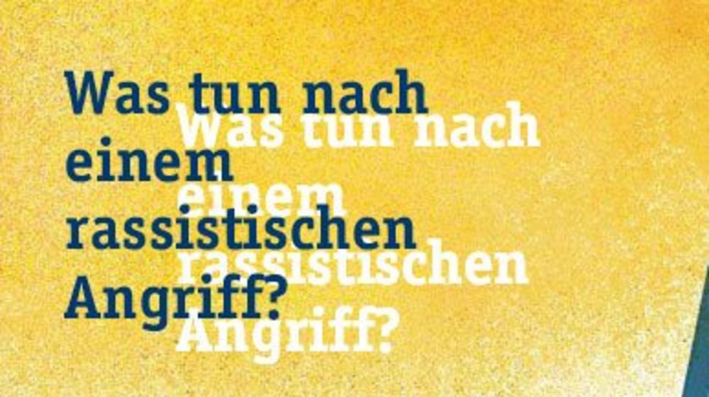 Was tun nach einem rassistischen Angriff? Was tun nach einem rassistischen Angriff?